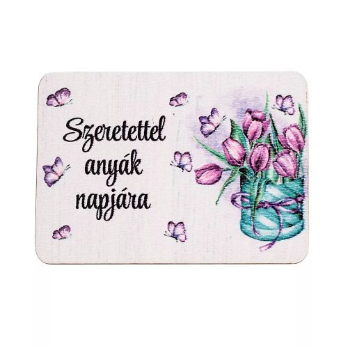 "Szeretettel anyák napjára" feliratos dekor fa tábla 7 x 5cm 1DB